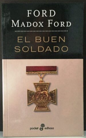 MADOX FORD, Ford - El buen soldado. Una historia de pasión. Beati Immaculati