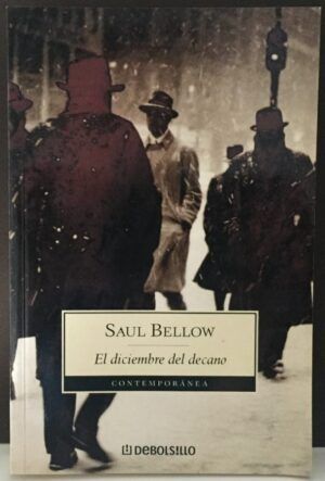 BELLOW, Saul  - El diciembre del Decano