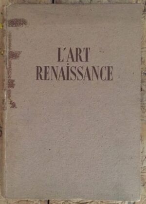 COLOMBIER, Pierre du - L'art renaissance en France. Architecture, sculpture, peinture, arts graphiques, arts appliqués.