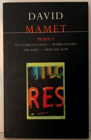 MAMET, David  - Plays 3: "Glengarry Glen Ross", "Prairie Du Chien", "The Shawl", "Speed-the-Plow"