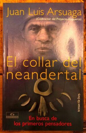 ARSUAGA, Juan Luis de  - El collar del neandertal: En busca de los primeros pensadores (Tanto por saber)