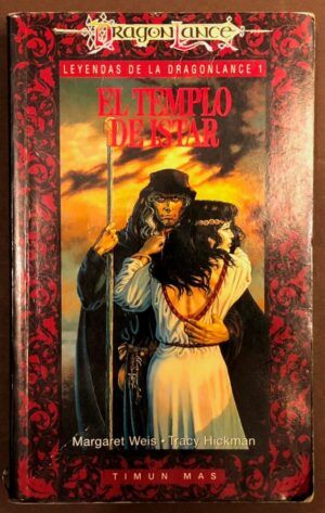 WEIS, Margaret ; HICKMAN, Tracy  - Leyendas de la Dragonlance. t.1. El templo de Istar