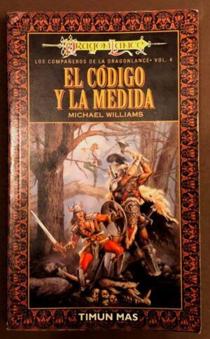 WILLIAMS, Michael - Los compañeros de la Dragonlance, vol. 4. El código y la medida
