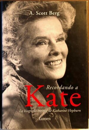SCOTT BERG, A. - Recordando a Kate. La biografía íntima de Katharine Hepburn