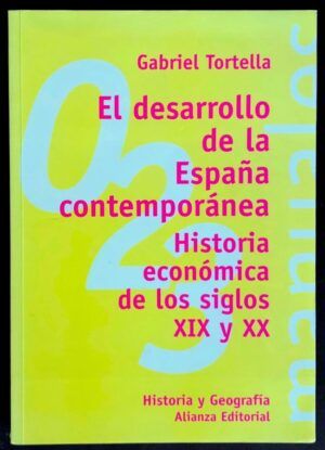 TORTELLA CASARES, Gabriel - El desarrollo de la España contemporánea. Historia económica de los siglos XIX y XX