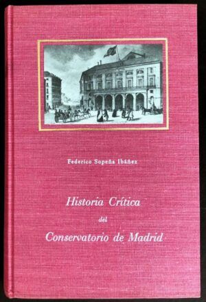 SOPEÑA IBÁÑEZ, Federico - Historia crítica del Conservatorio de Madrid