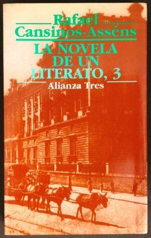 CANSINOS-ASSÉNS, Rafael - La novela de un literato (Hombres - Ideas - Efemérides - Anécdotas...) 3. 1923-1936