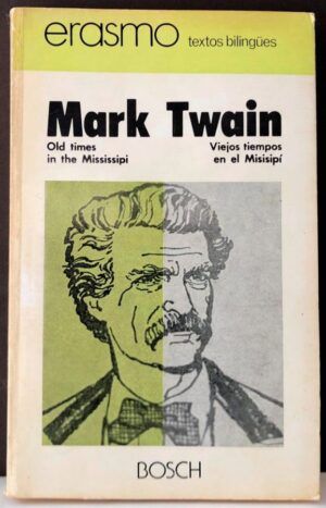 TWAIN, Mark - Viejos tiempos en el Misisipí. Old times in the Mississippi. Textos bilingües