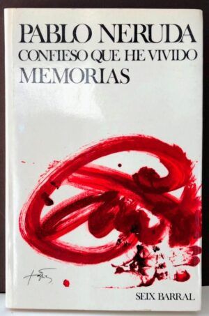 NERUDA, Pablo - Confieso que he vivido. Memorias