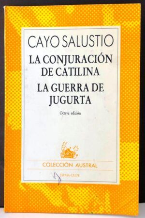 SALUSTIO, Cayo - La conjuración de Catilina. La guerra de Jugurta