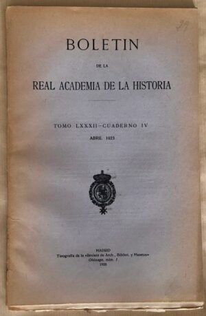 AA. VV. - Boletín de la Real Academia de la Historia. Tomo LXXXII - Cuaderno IV. Abril 1923