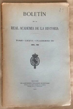AA. VV. - Boletín de la Real Academia de la Historia. Tomo LXXVI - Cuaderno IV. Abril 1920