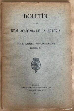 AA. VV. - Boletín de la Real Academia de la Historia. Tomo LXXIII - Cuaderno VI. Diciembre 1918