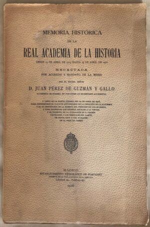 PÉREZ DE GUZMÁN Y GALLO, Juan - Memoria histórica de la Real Academia de la Historia. Desde 15 de abril de 1915 hasta 15 de abril de 1916