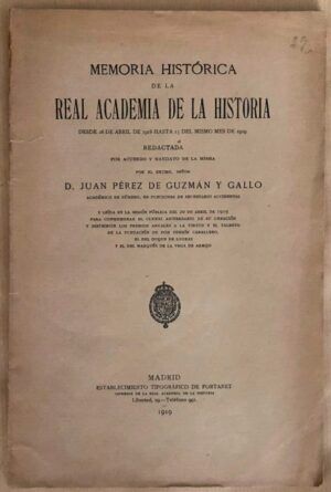 PÉREZ DE GUZMÁN Y GALLO, Juan - Memoria histórica de la Real Academia de la Historia. Desde 16 de abril de 1918 hasta 15 de abril de 1919