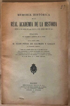 PÉREZ DE GUZMÁN Y GALLO, Juan - Memoria histórica de la Real Academia de la Historia. Desde 16 de abril de 1920 hasta 15 del mismo mesl de 1921