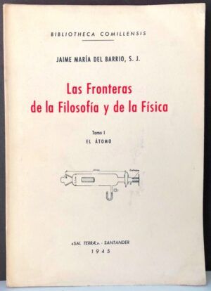 BARRIO, Jaime María del - Las fronteras de la Filosofía y de la Física. Tomo I. El átomo