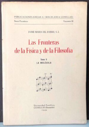 BARRIO, Jaime María del - Las fronteras de la Filosofía y de la Física. Tomo II. La molécula