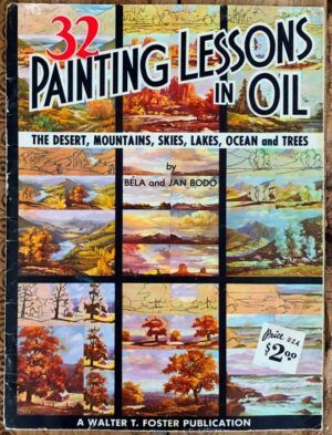 BODÓ, Béla and Jan - 32 Painting Lessons in Oil. The desert, mountains, skies, lakes, ocean and trees