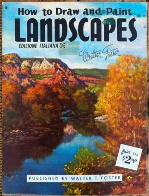 FOSTER, Walter - How to Draw an Paint Landscape. Edizione Italiana Talens