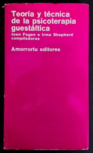 FAGAN, Joen y SHEPHERD, Irma Lee, eds.  - Teoría y técnica de la psicoterapia guestáltica