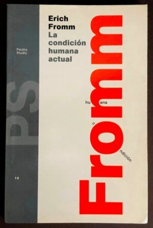 FROMM, Erich - La condición humana actual
