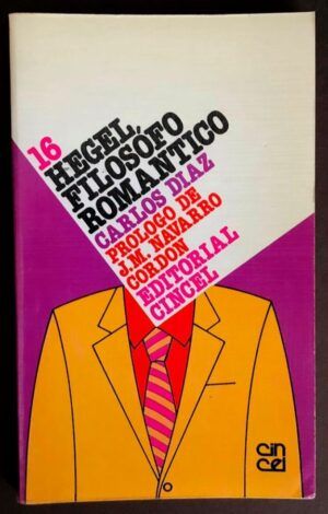 DÍAZ, Carlos - Hegel, filósofo romántico