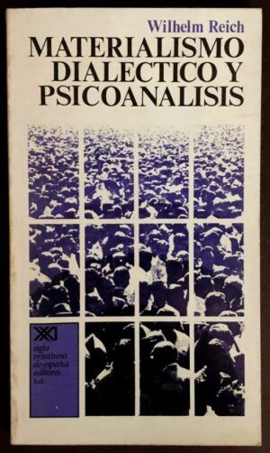 REICH, Wilhelm - Materialismo dialéctico y psicoanálisis