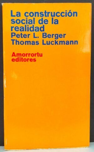 BERGER, Peter L. y LUCKMANN, Thomas - La construcción social de la realidad