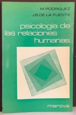 RODRÍGUEZ, Mauro y FUENTE, Juan Bosco de la - Psicología de las relaciones humanas