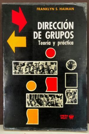 HAIMAN, Franklin S. - Dirección de grupos. Teoría y práctica