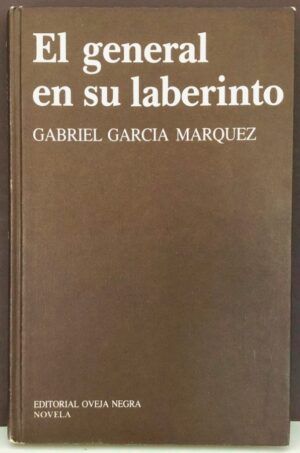GARCÍA MÁRQUEZ, Gabriel - El general en su laberinto