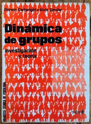 CARTWRIGHT, Dorwin y ZANDER, Alvin - Dinámica de grupos. Investigación y teoría