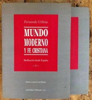 URBINA, Fernando - Mundo moderno y fe cristiana: Meditación desde España. 2 tomos