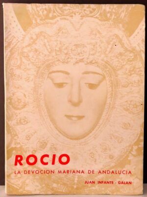 INFANTE- GALÁN, Juan - Rocío. La devoción Mariana de Andalucía