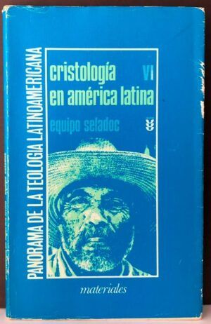EQUIPO SELADOC - Cristología en América Latina. Panorama de la Teología Latinoamericana VI