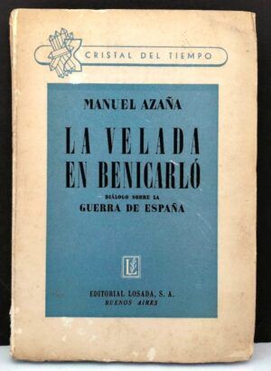AZAÑA, Manuel  - La velada en Benicarló. Diálogo sobre la Guerra de España