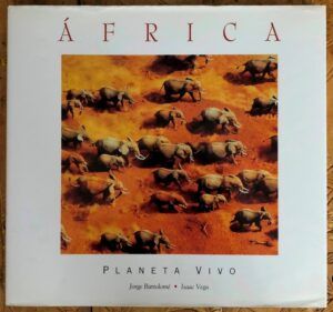 BARTOLOMÉ ZOFÍO, Jorge y VEGA, Isaac - África. Planeta Vivo