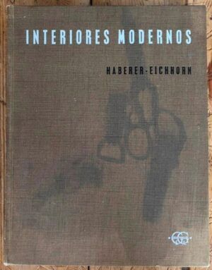 HABERER, Albert; EICHHORN, Karl; GAUGELE, Eberhard; RUOFF, Christa y Emil - Interiores modernos. Decoración. Amueblamiento