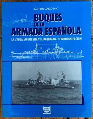 COELLO, Juan Luis  - Buques de la Armada Española. La ayuda americana y el programa de modernización