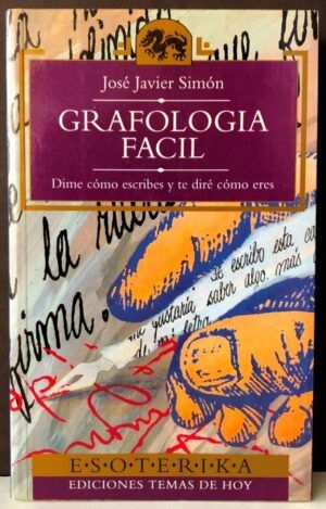 SIMÓN, José Javier  - Grafología fácil. Dime cómo escribes y te diré cómo eres