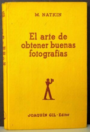 NATKIN, Marcel - El arte de obtener buenas fotografías