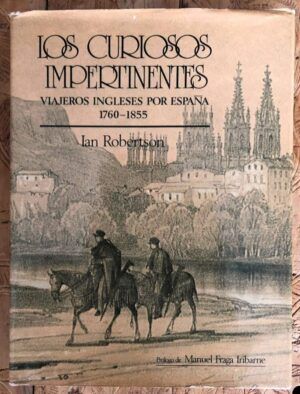 ROBERTSON, Ian - Los curiosos impertinentes: Viajeros ingleses por España, 1760-1855