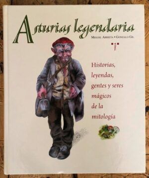 ARRIETA GALLASTEGUI, Miguel Ignacio y GIL, Gonzalo - Asturias legendaria: Historias, leyendas, gentes y seres mágicos de la mitología
