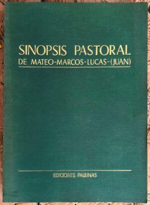 HURAULT, Bernardo - Sinopsis pastoral de Mateo - Marcos - Lucas - (Juan), con notas exegéticas y pastorales