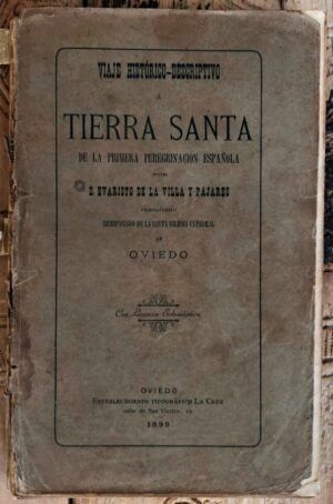 VILLA Y PAJARES, Evaristo de la - Viaje histórico-descriptivo a Tierra Santa de la primera peregrinación española