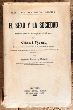 THOMAS, William I.  - El sexo y la sociedad. Estudios sobre la psicología social del sexo