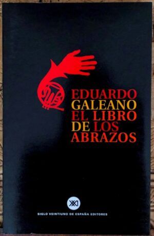 GALEANO, Eduardo  - El libro de los abrazos