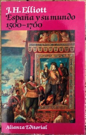 ELLIOTT, John H.  - España y su mundo, 1500-1700