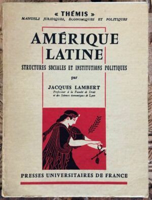 LAMBERT, Jacques - Amérique Latine. Structures sociales et institutions politiques